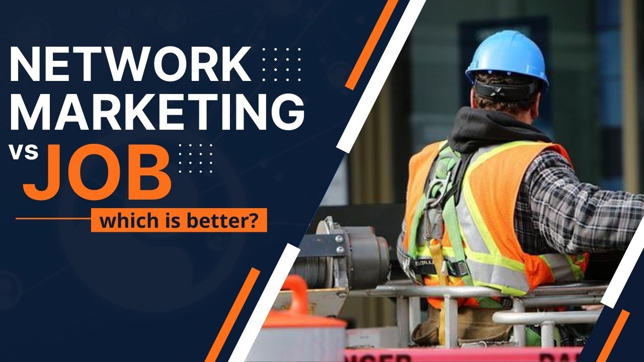 Network Marketing vs Job: Which Is Better?