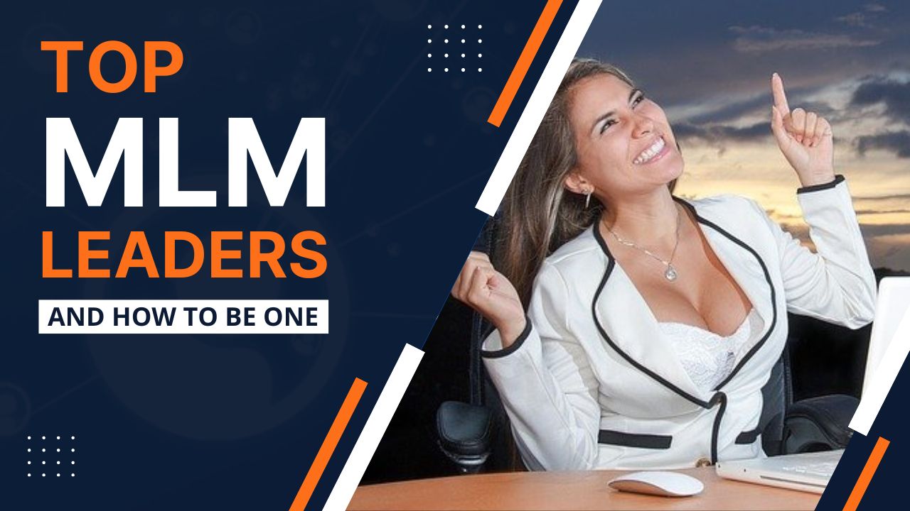 9 MLM Leaders To Learn From And How To Become One